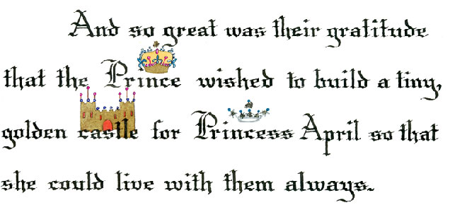 And so great was their gratitude that the Prince wished to build a tiny, golden castle for Princess April so that she could live with them always. But as Princess April longed to return to Fairyland, she bade them farewell.